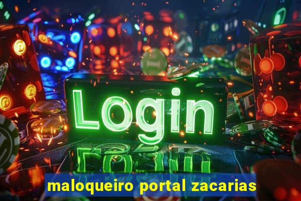 maloqueiro portal zacarias